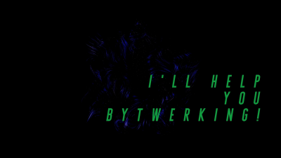 I'll Help You With Twerking: Roleplay