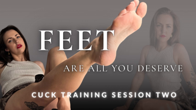 Feet Are All You Deserve: Cuck Training Session Two