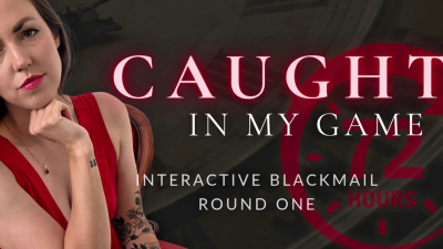 Caught In My Game- Blackmail Interactive- Round 1