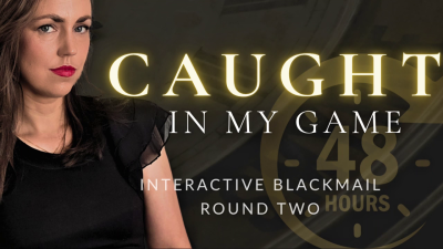 Caught In My Game- Blackmail Interactive- Round 2