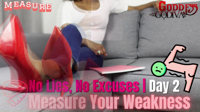 Measure Your Weakness- No Lies, No Excuses | Female Supremacy Training