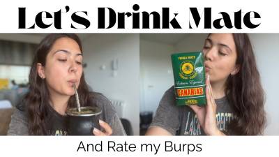 Let's Drink Mate And Rate My Burps!