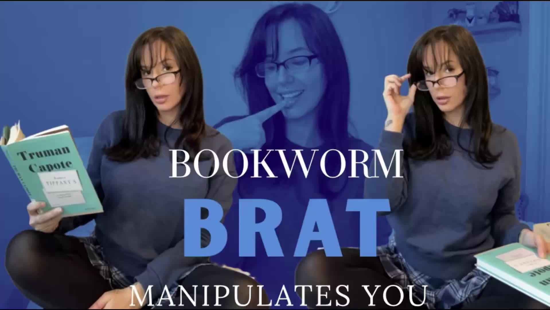 Bookworm Brat Manipualtes You
