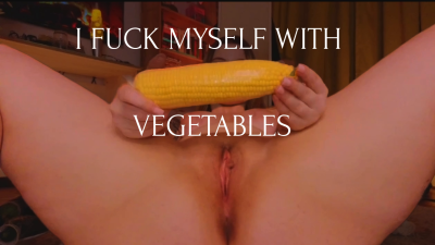 I Fuck Myself With Vegetables