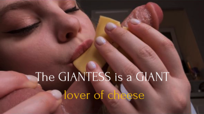The Giantess Is A Giant Lover Of Cheese