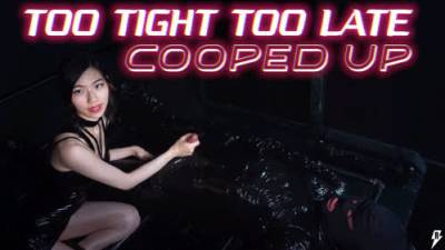 Too Tight, Too Late, Cooped Up