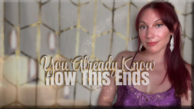 You Already Know How This Ends- Captivate | Mind Fuck | Femdom