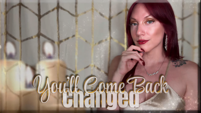 You'll Come Back Changed- Captivate | Mind Fuck | Femdom