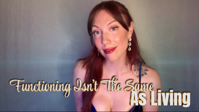 Functioning Isn't The Same As Living- Captivate | Mind Fuck | Femdom