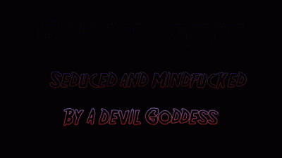 Seduced And Mesmerised By A Devil Goddess