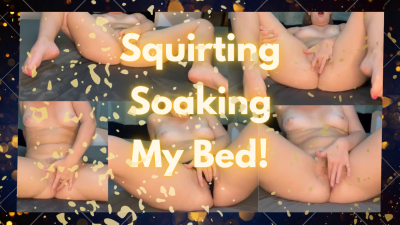 Squirting & Soaking My Bed- Amy Fingers Herself Until She Is Squirting Everywhere