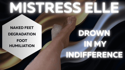 Drown In My Indifference -- Bathtub Foot Humiliation