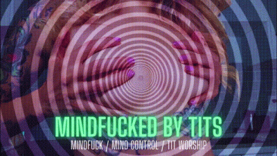 Mindfucked By Tits