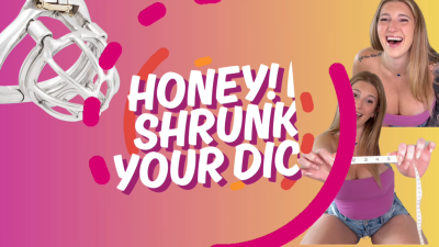 Honey! I Shrunk Your Dick