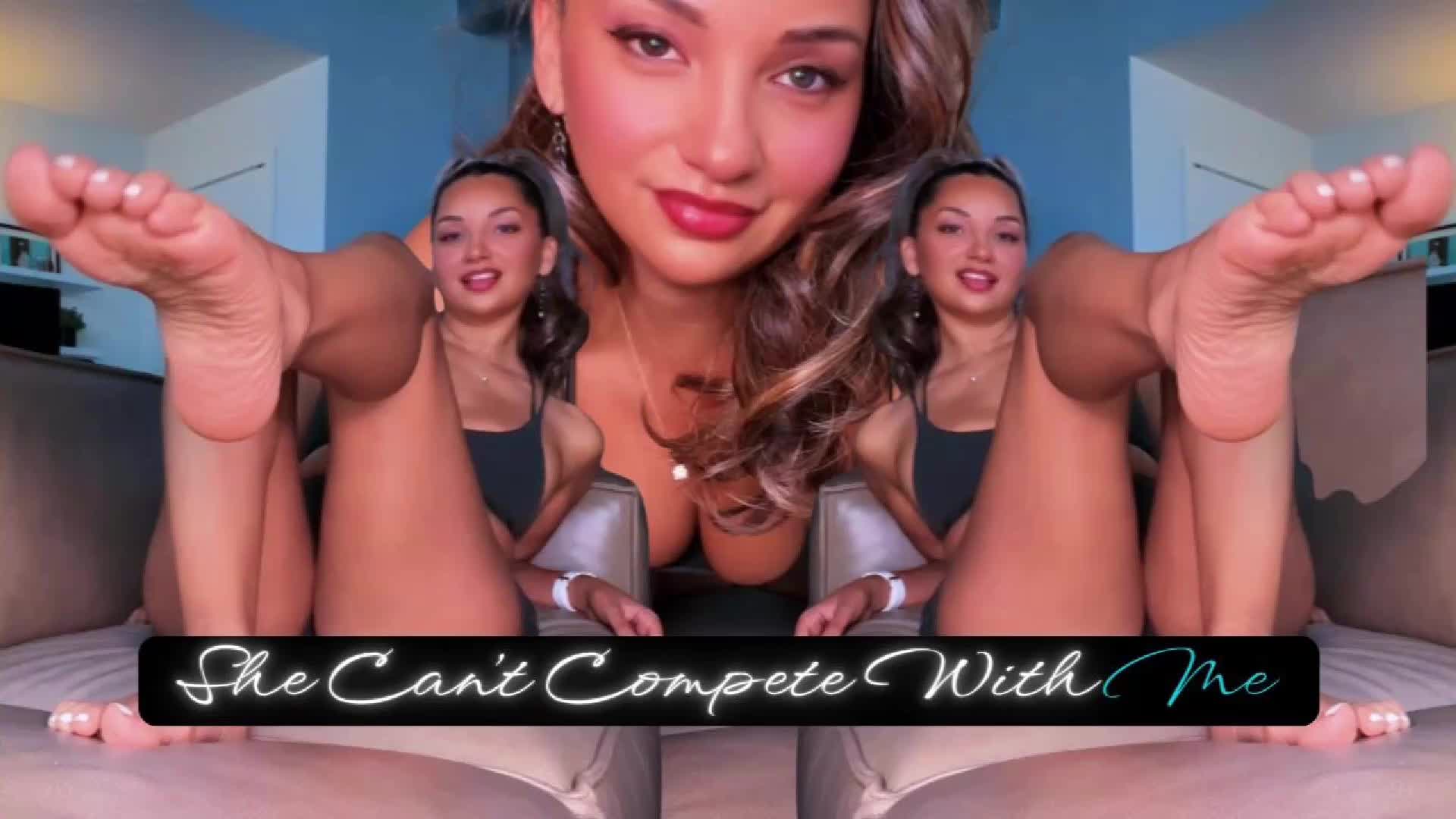 She Can't Compete With Me