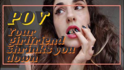 POV: Your Girlfriend Shrinks You