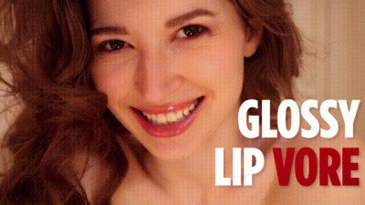 Glossy Lip Vore