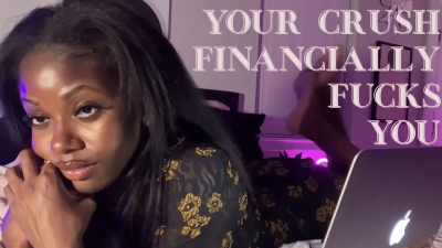 Financially Fucked By Your Crush