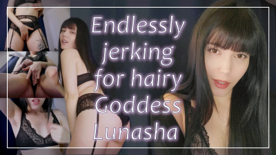 Endlessly Jerking For Hairy Goddess Lunasha