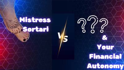 Mistress Sortari Versus??? & Your Financial Autonomy
