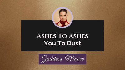 Ashes To Ashes, You To Dust