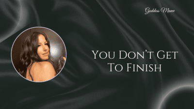 You Don't Get To Finish