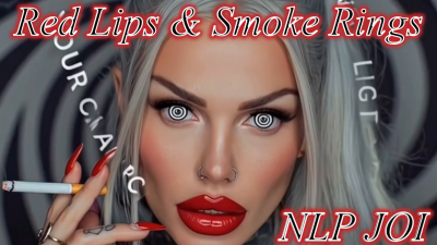 Red Lips & Smoke Rings. Nlp JOI