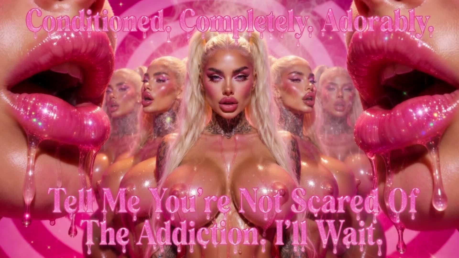 Conditioned. Completely. Adorably. Tell Me You're Not Scared Of The Addiction. I'll Wait