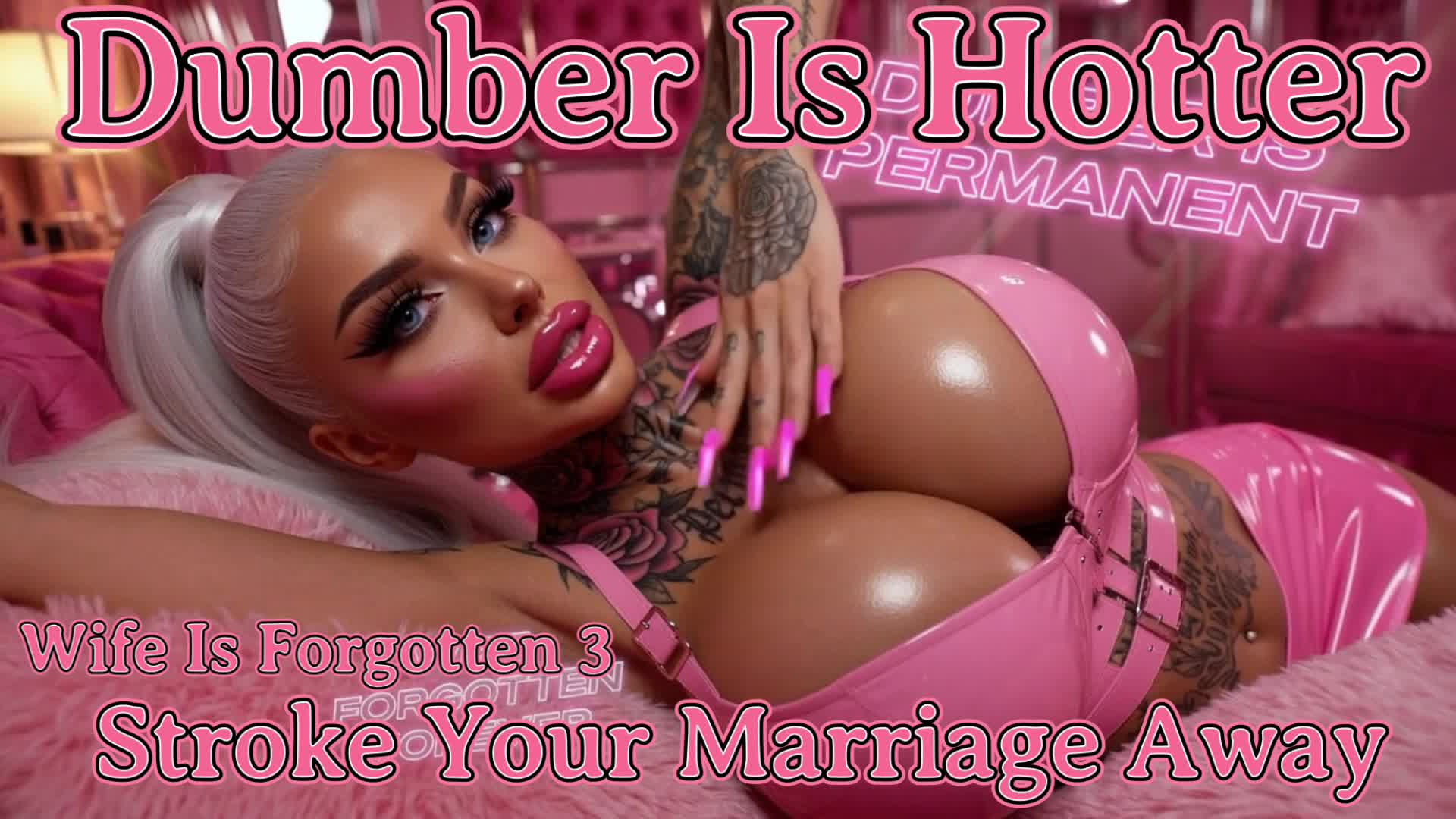 Dumber Is Hotter - Your Wife Is Worthless Trash. Series 5