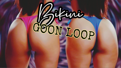 Bikini Goon Loop