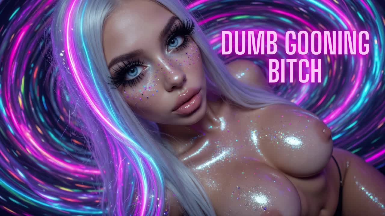 Dumb Gooning Bitch