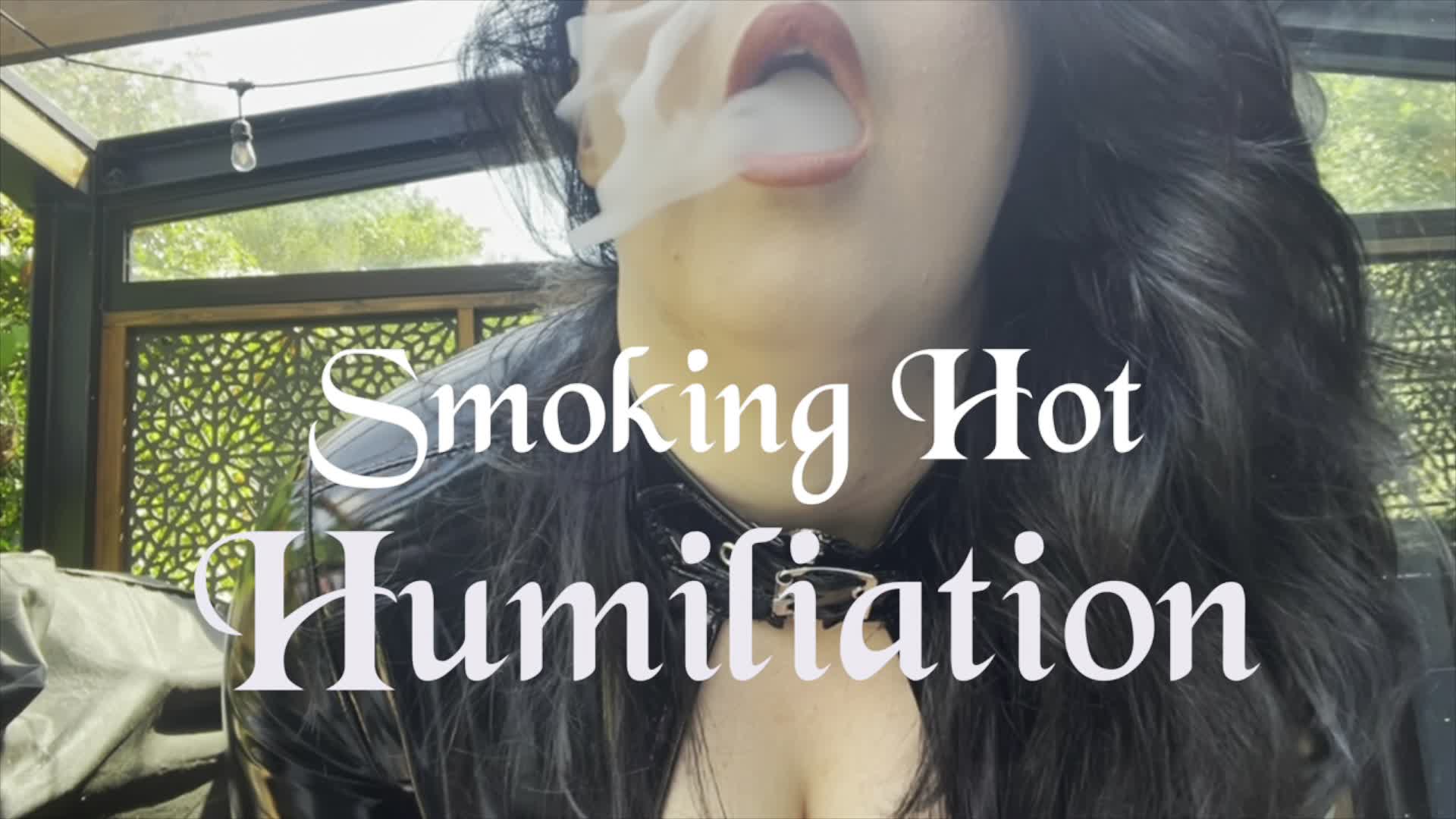 Smoking Hot Humiliation