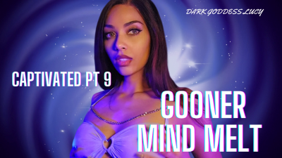 Captivated Pt 9: Gooner Mind Melt