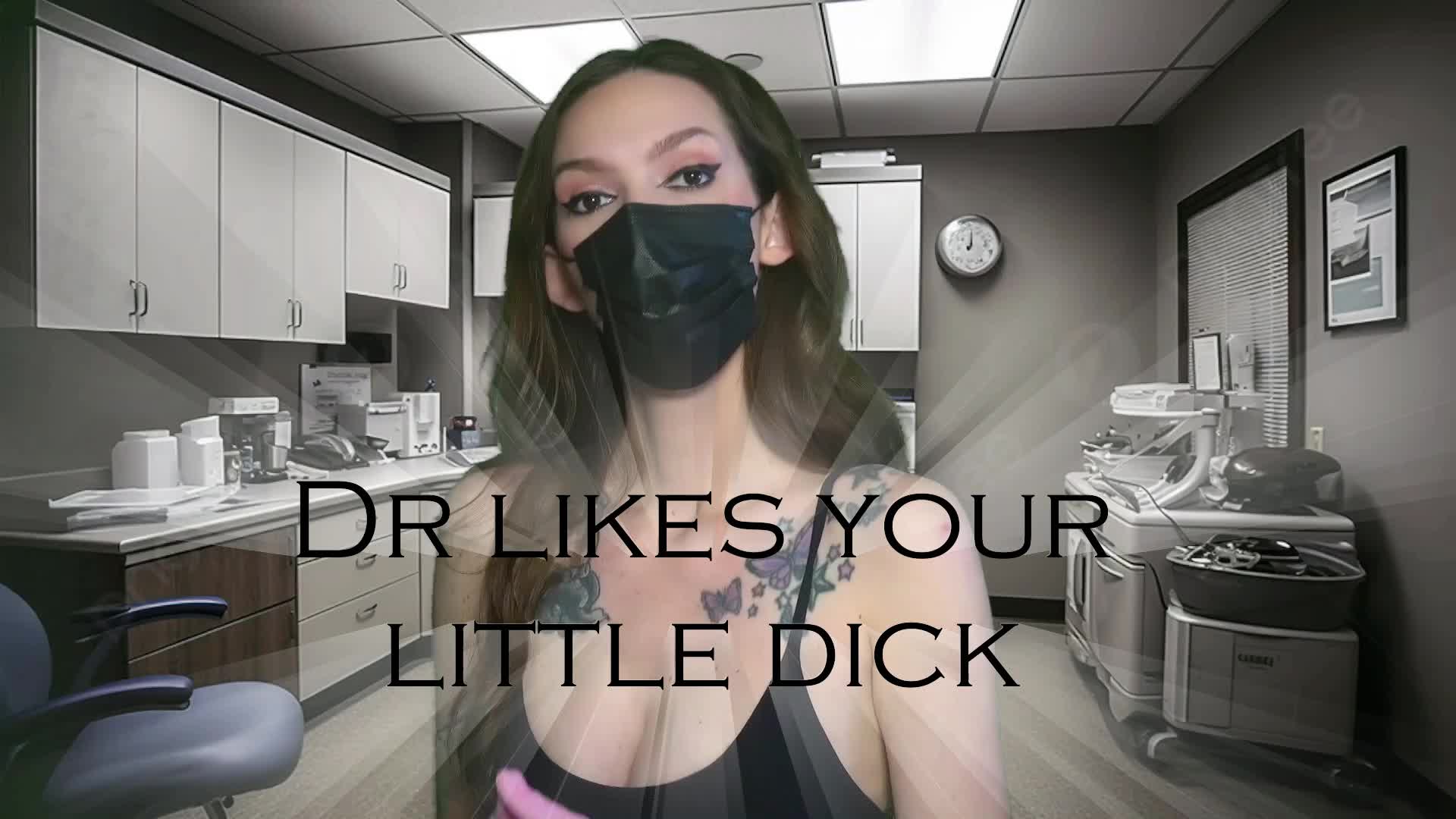 Dr. Likes Your Little Dick