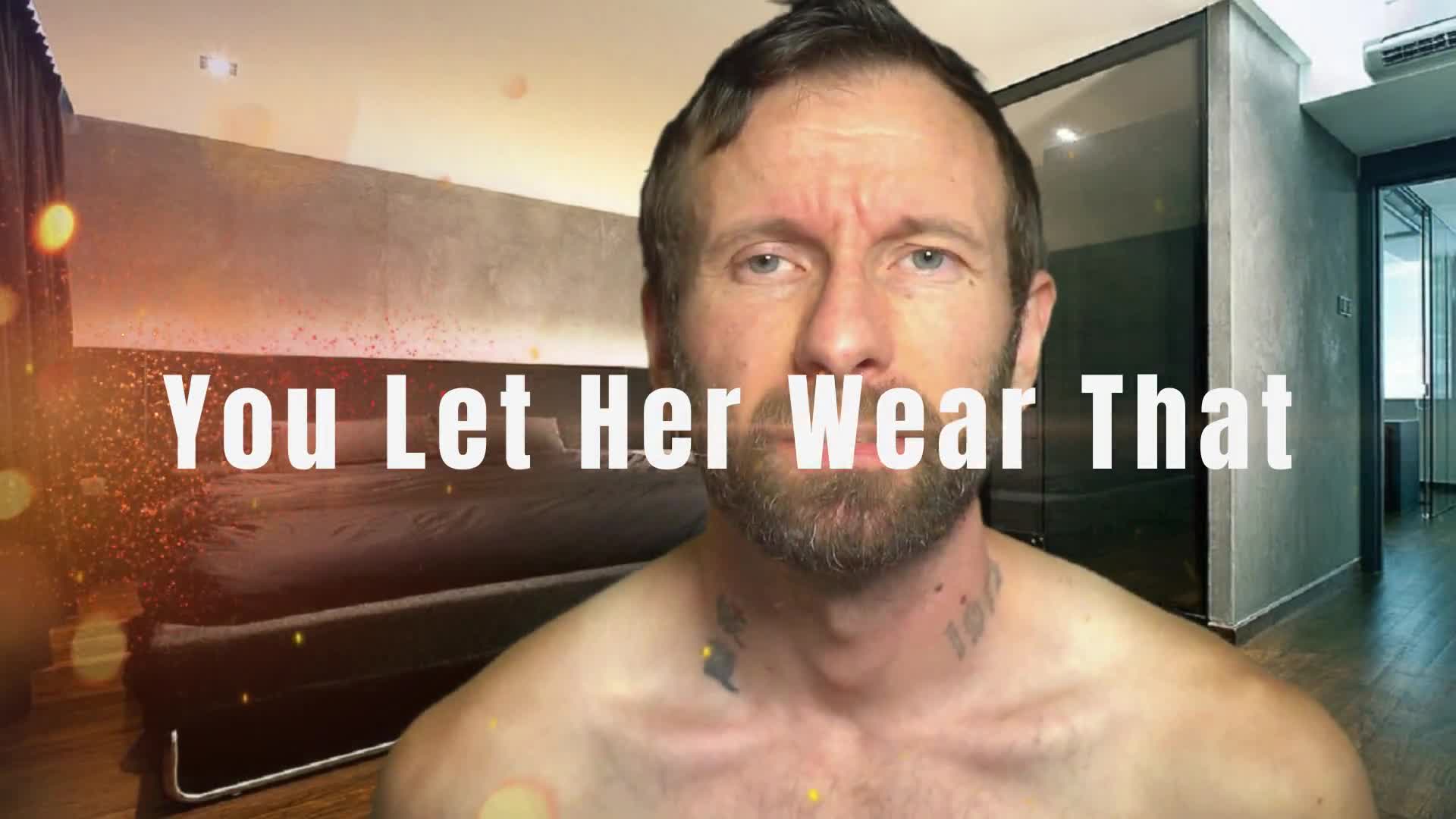 You Let Her Wear That? - A Calm, Commanding Cuckold Reality Check