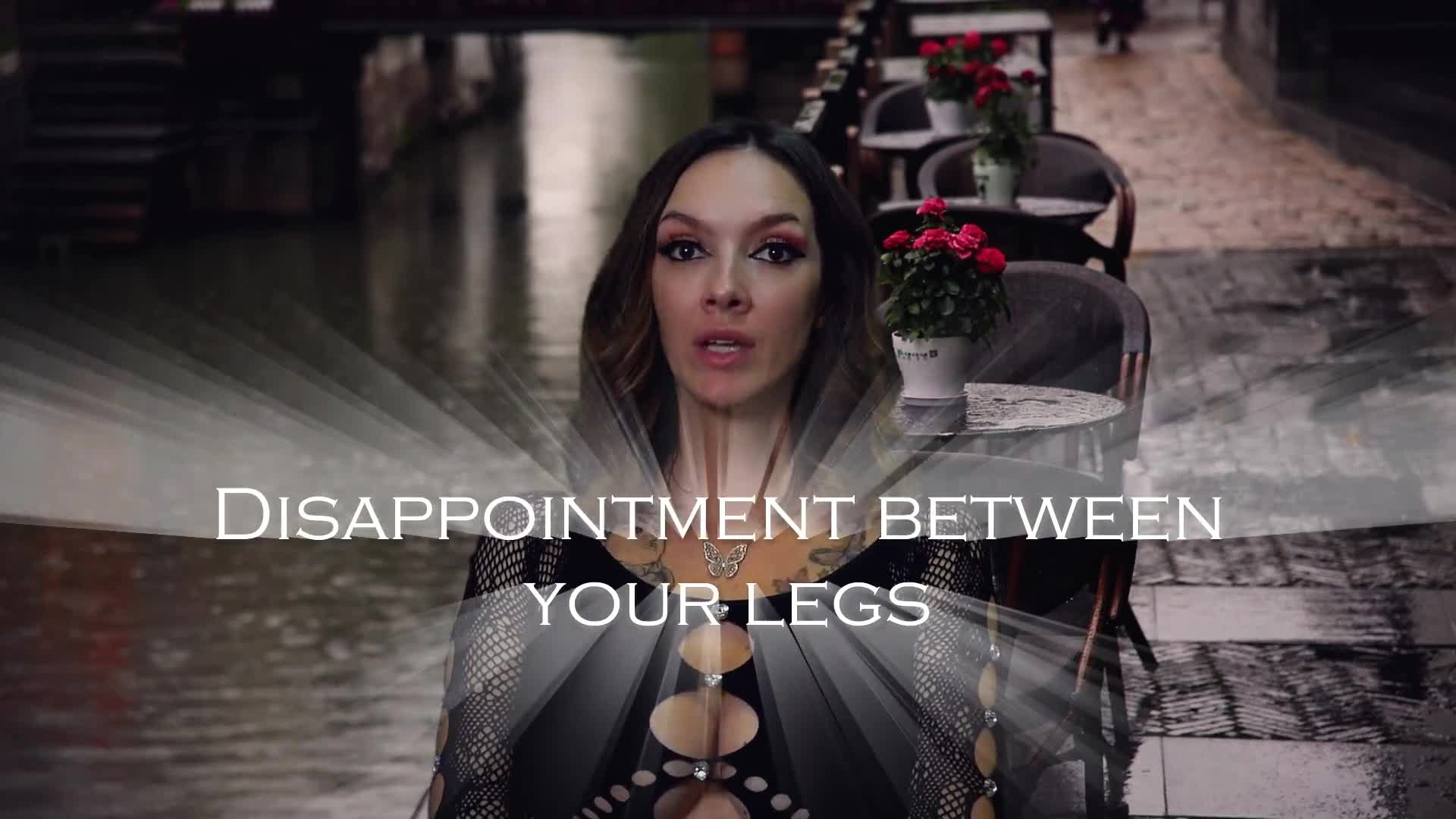 Disappointment Between Your Legs