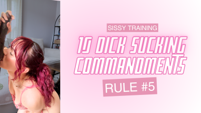 The 10 Dick-Sucking Commandments: A Sissy Cuck's Guide To Worshipping BBC- Commandment 5