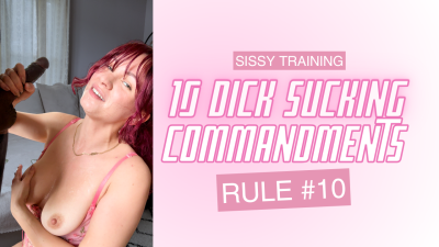 The 10 Dick-Sucking Commandments: A Sissy Cuck's Guide To Worshipping BBC- Commandment 10