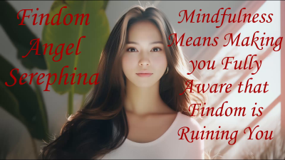 Mindfulness Means Making You Fully Aware That Findom Is Ruining You
