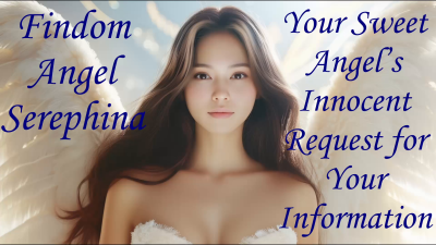 Your Sweet Angel's Innocent Request For Your Information