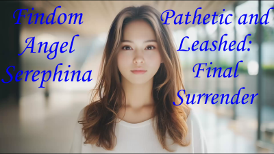 Pathetic And Leashed: Final Surrender