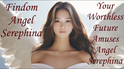 Your Worthless Future Amuses Angel Serephina