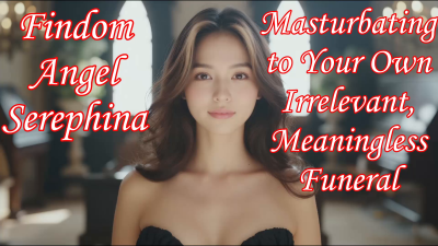 Masturbating To Your Own Irrelevant, Meaningless Funeral