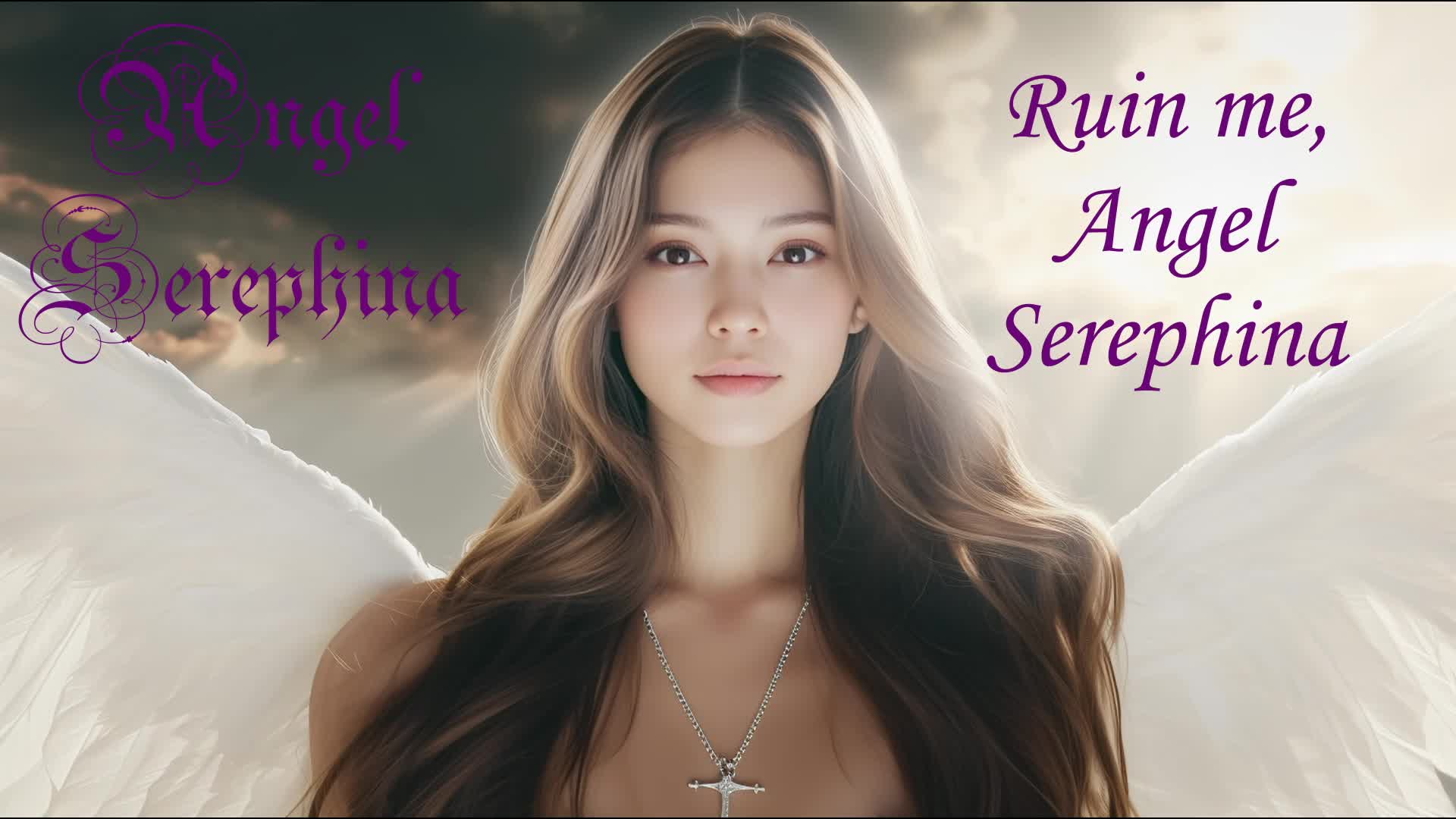 Ruin Me, Angel Serephina