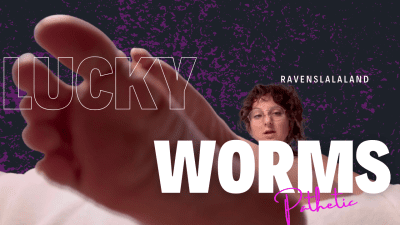 Lucky Worm Humiliation