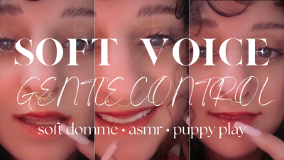 Soft Voice & Gentle Control -- Soft Domme ASMR