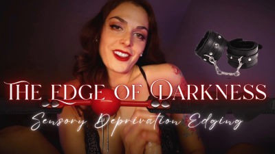 The Edge Of Darkness- Sensory Deprivation Edging