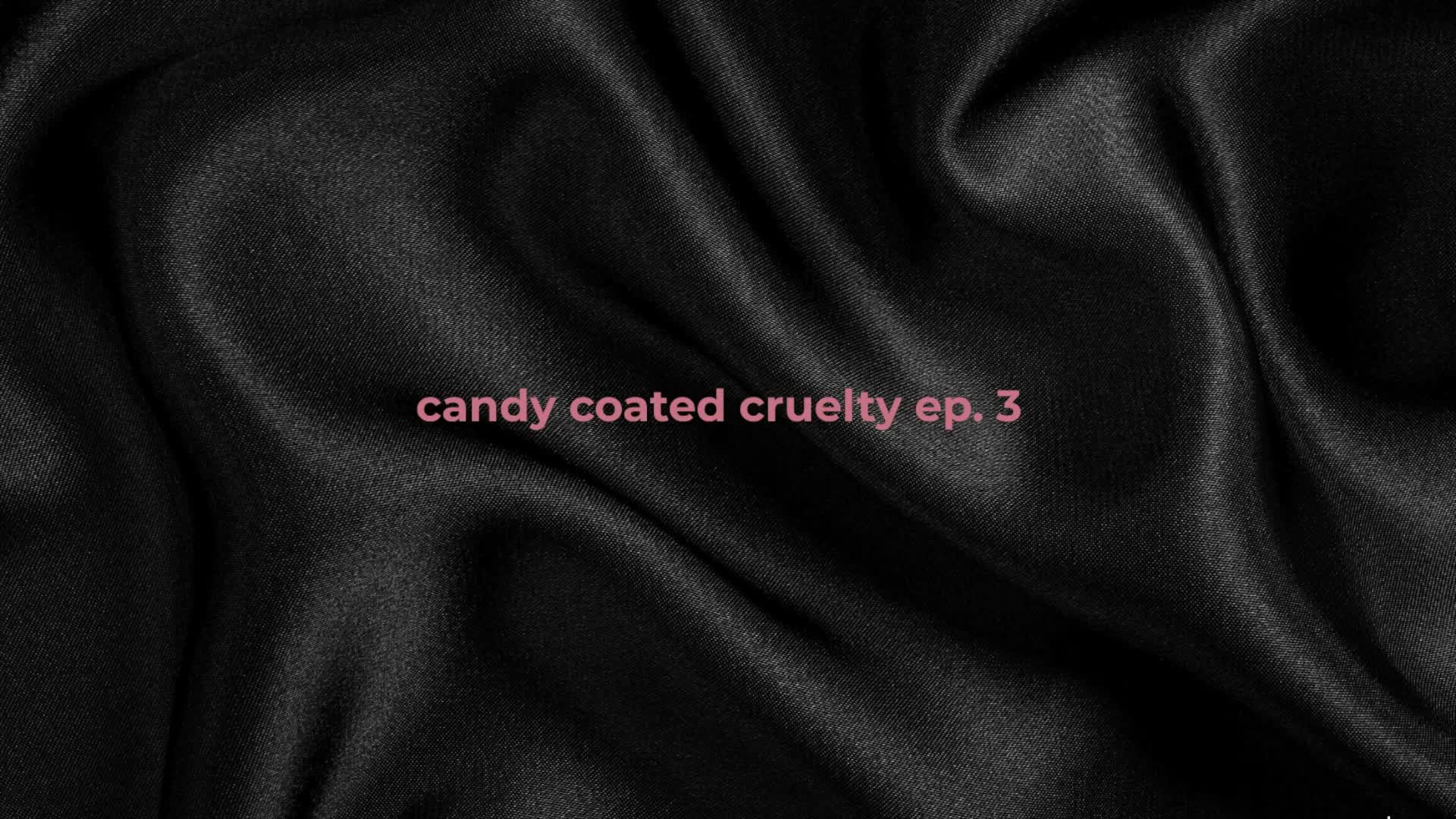 Candy Coated Cruelty - Ep. 3: What You Crave (Verbal Humiliation)