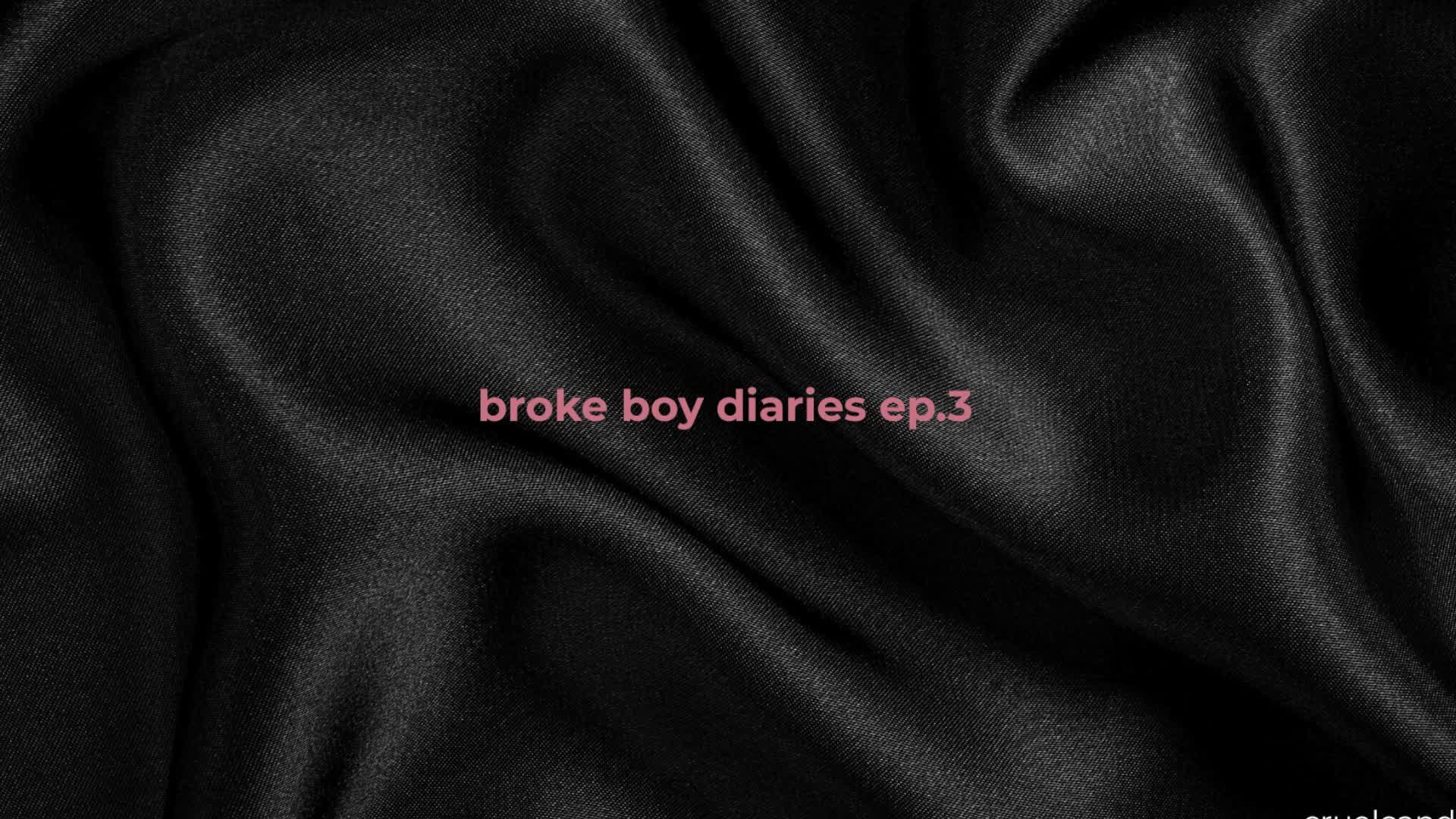 Broke Boy Diaries Ep. 3: You Want What Hurts
