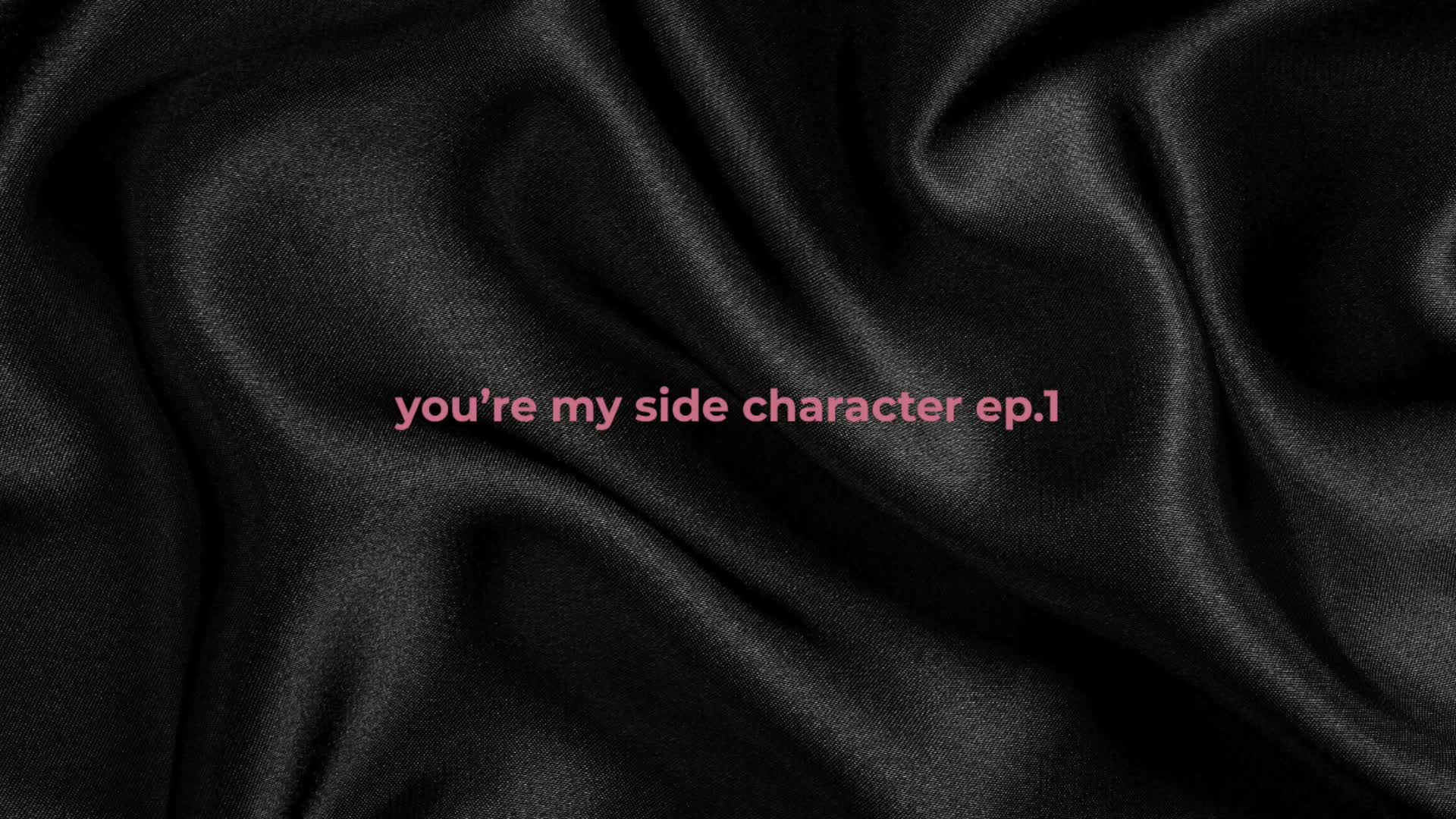 You're My Side Character - Ep.1: You Were Never The Plot